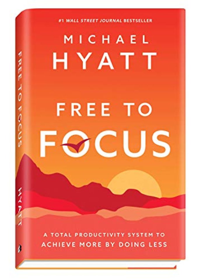 Free to Focus – A Total Productivity System to Achieve More by Doing Less