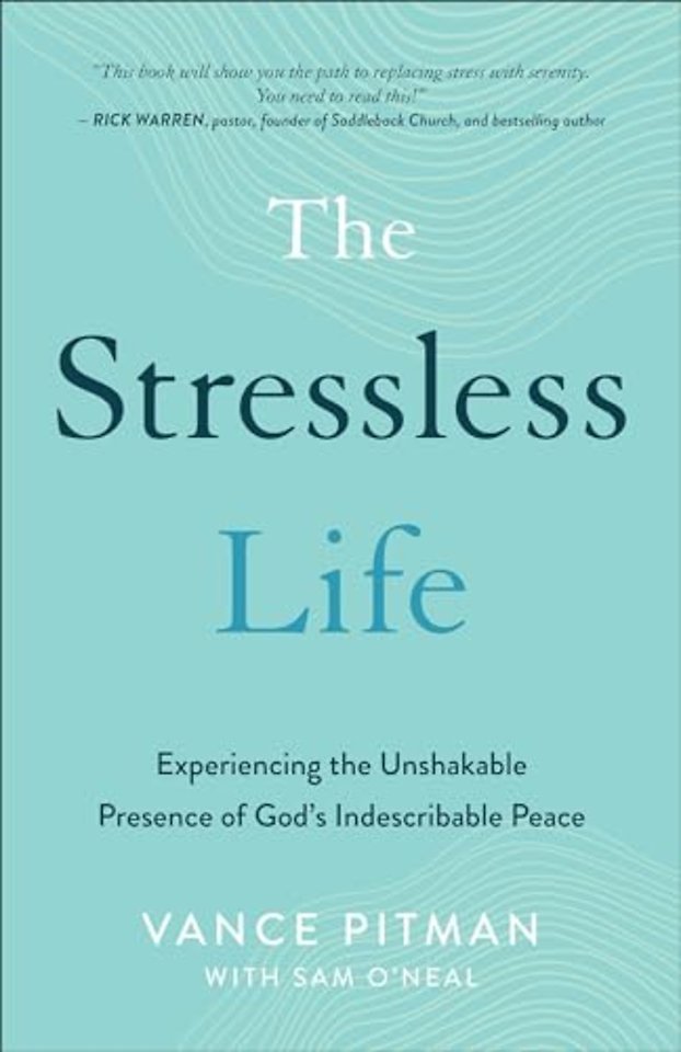 The Stressless Life – Experiencing the Unshakable Presence of God`s Indescribable Peace