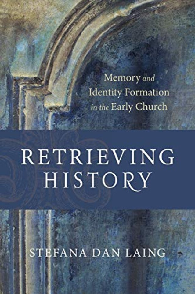 Retrieving History – Memory and Identity Formation in the Early Church