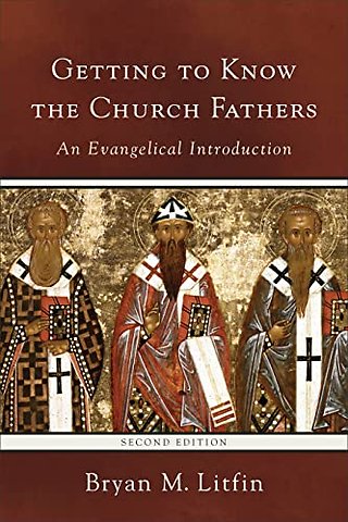 Getting to Know the Church Fathers – An Evangelical Introduction