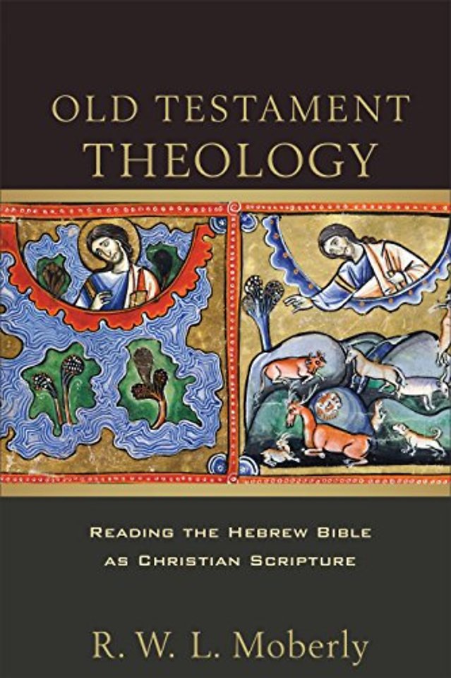 Old Testament Theology – Reading the Hebrew Bible as Christian Scripture
