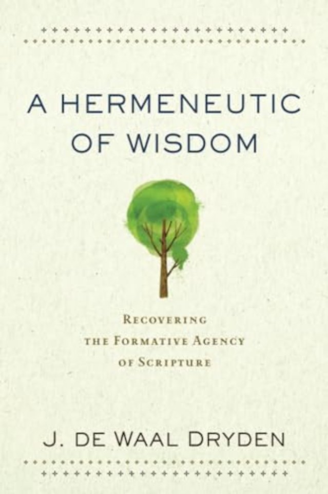 A Hermeneutic of Wisdom – Recovering the Formative Agency of Scripture