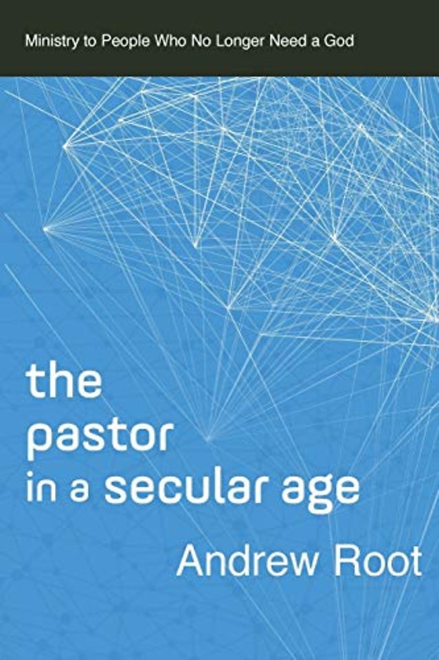 The Pastor in a Secular Age – Ministry to People Who No Longer Need a God