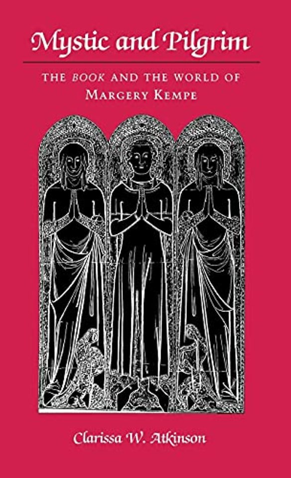 Mystic and Pilgrim – The Book and the World of Margery Kempe
