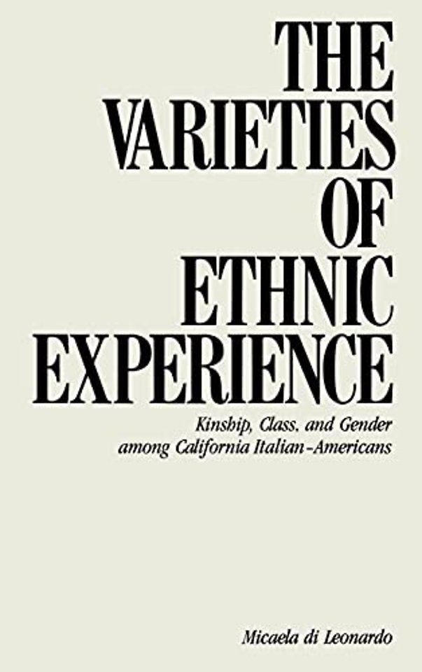 The Varieties of Ethnic Experience – Kinship, Class, and Gender among California Italian–Americans