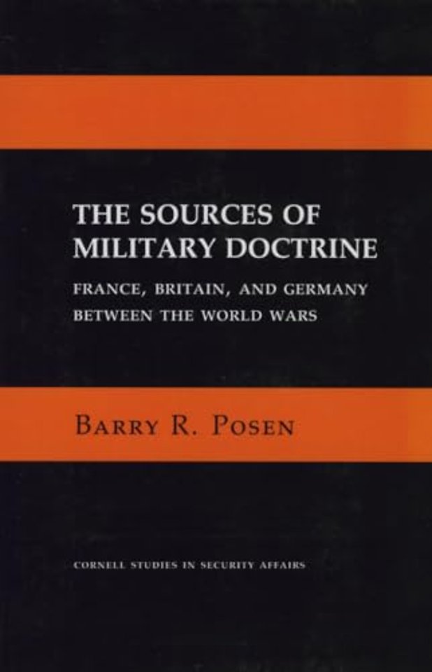 The Sources of Military Doctrine – France, Britain, and Germany Between the World Wars