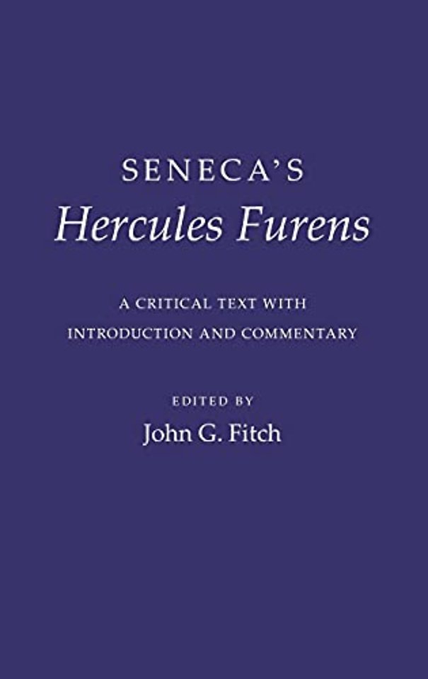 Seneca`s "Hercules Furens" – A Critical Text with Introduction and Commentary