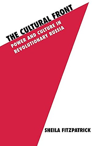 The Cultural Front – Power and Culture in Revolutionary Russia