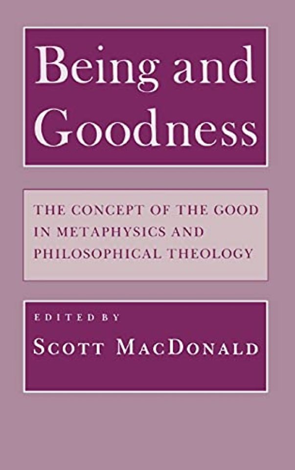 Being and Goodness – The Concept of the Good in Metaphysics and Philosophical Theology