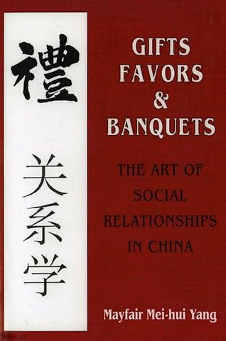 Gifts, Favors, and Banquets – The Art of Social Relationships in China