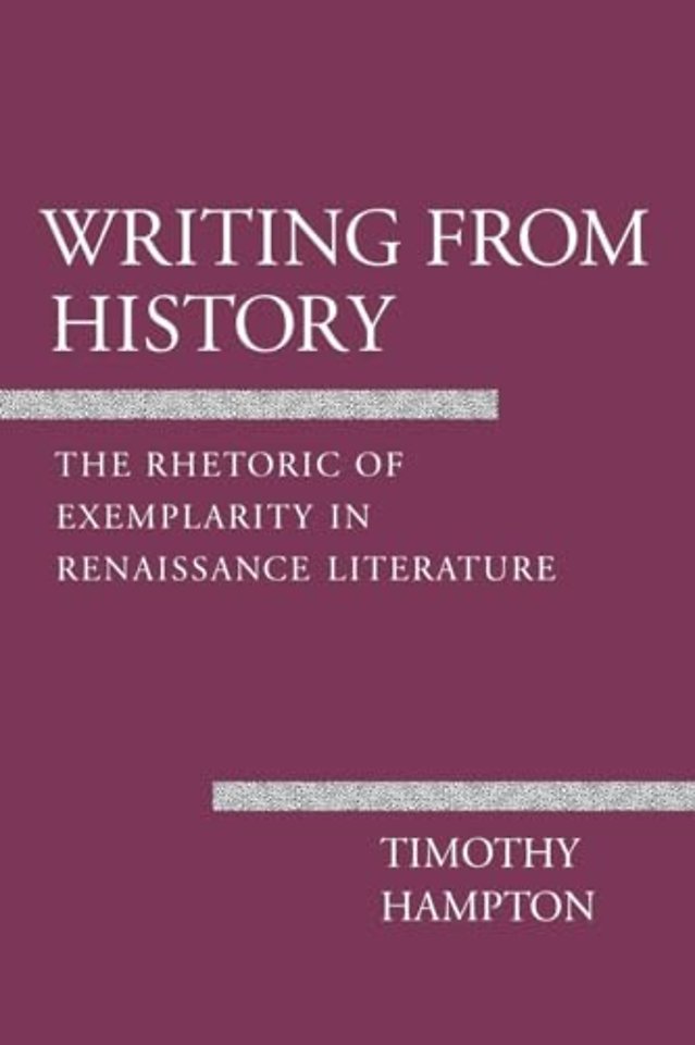 Writing from History – The Rhetoric of Exemplarity in Renaissance Literature