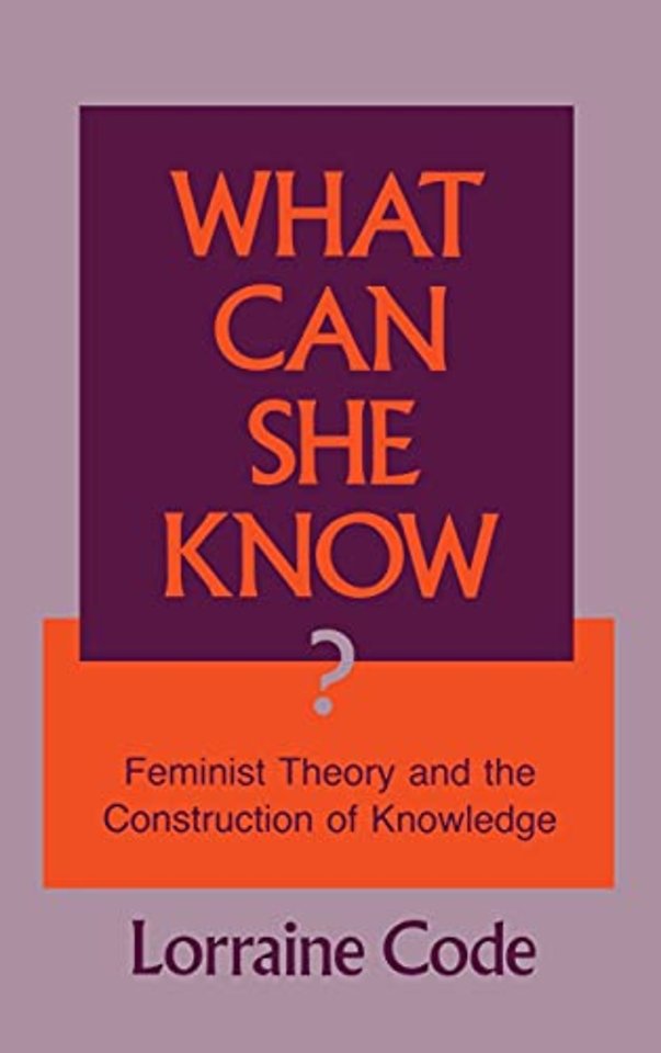 What Can She Know? – Feminist Theory and the Construction of Knowledge
