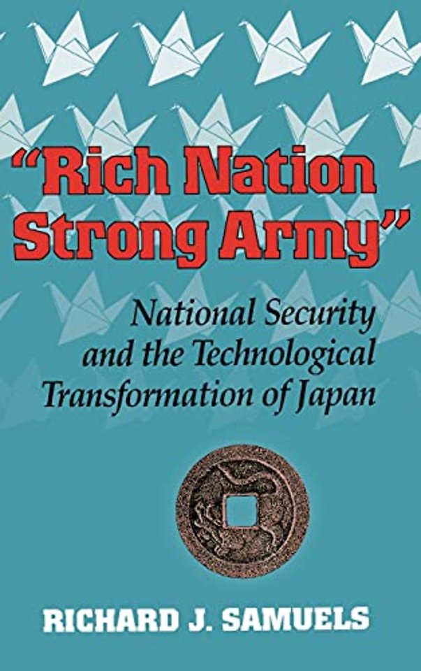 "Rich Nation, Strong Army" – National Security and the Technological Transformation of Japan
