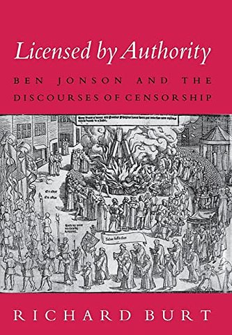 Licensed by Authority – Ben Jonson and the Discourses of Censorship