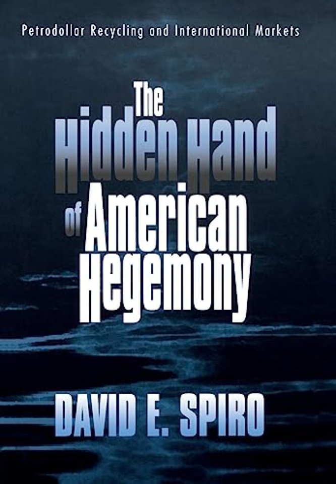 The Hidden Hand of American Hegemony – Petrodollar Recycling and International Markets
