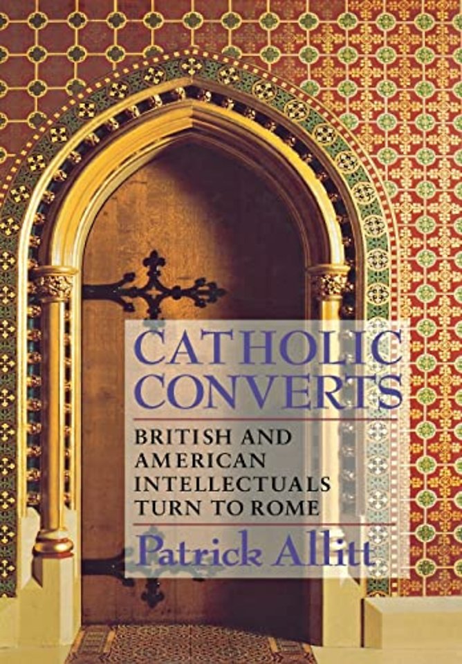 Catholic Converts – British and American Intellectuals Turn to Rome