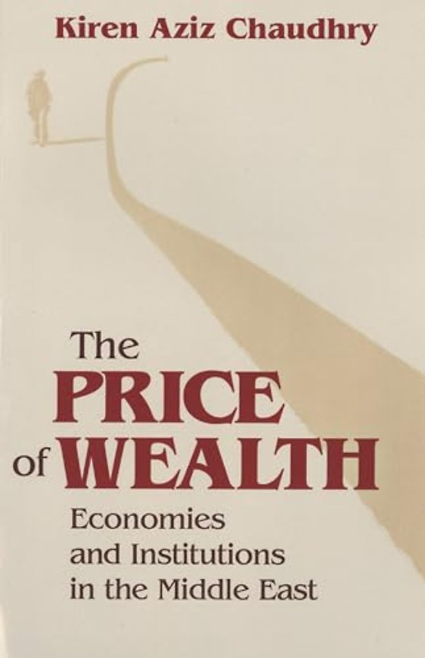 The Price of Wealth – Economies and Institutions in the Middle East
