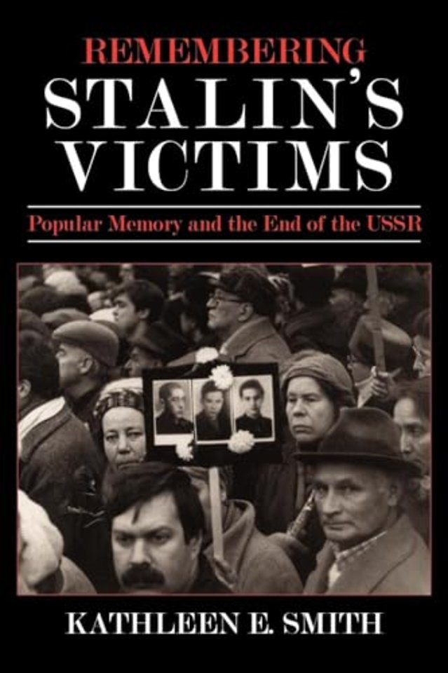 Remembering Stalin`s Victims – Popular Memory and the End of the USSR
