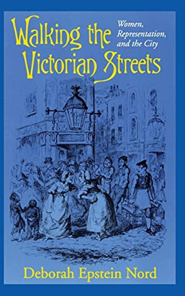 Walking the Victorian Streets – Women, Representation, and the City