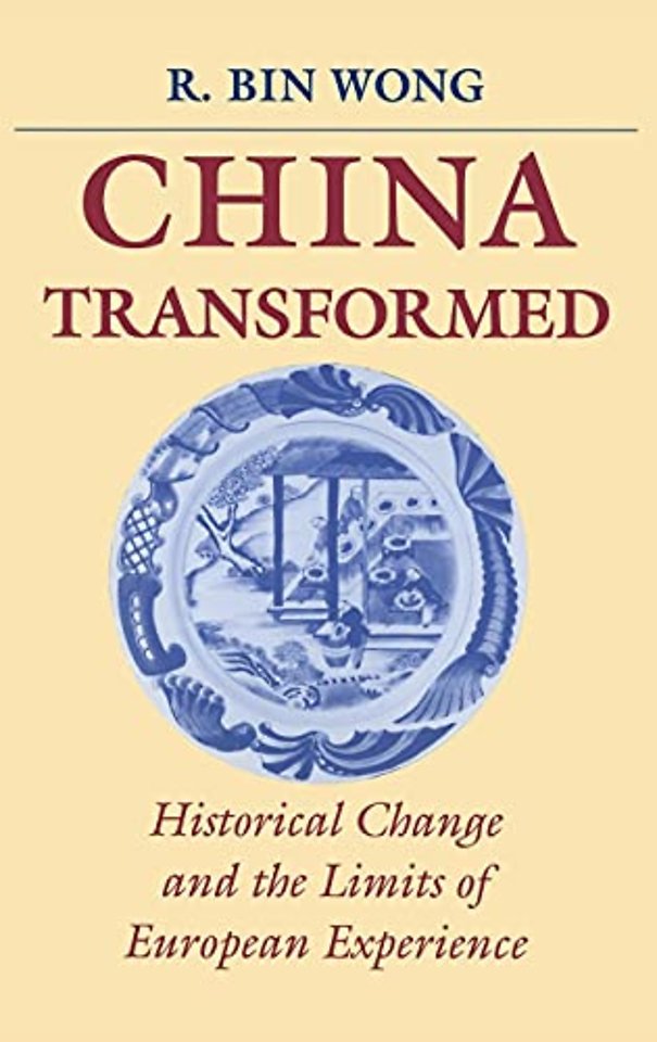 China Transformed – Historical Change and the Limits of European Experience