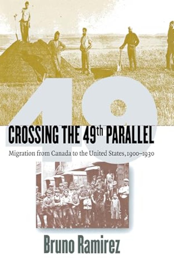 Crossing the 49th Parallel – Migration from Canada to the United States, 1900–1930