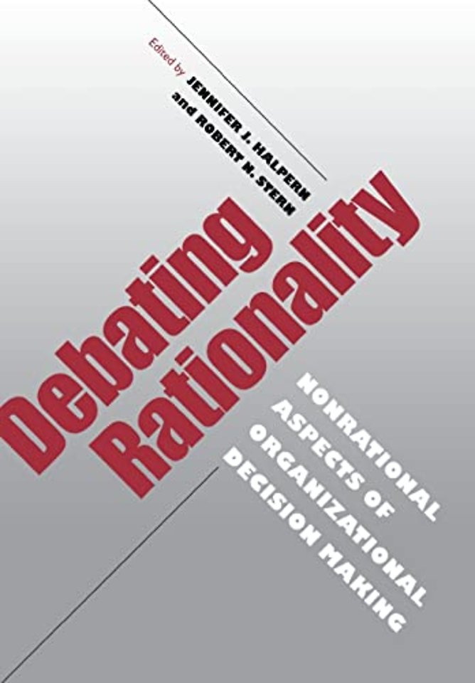 Debating Rationality – Nonrational Aspects of Organizational Decision Making