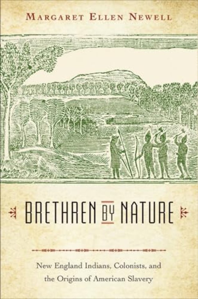 Brethren by Nature – New England Indians, Colonists, and the Origins of American Slavery