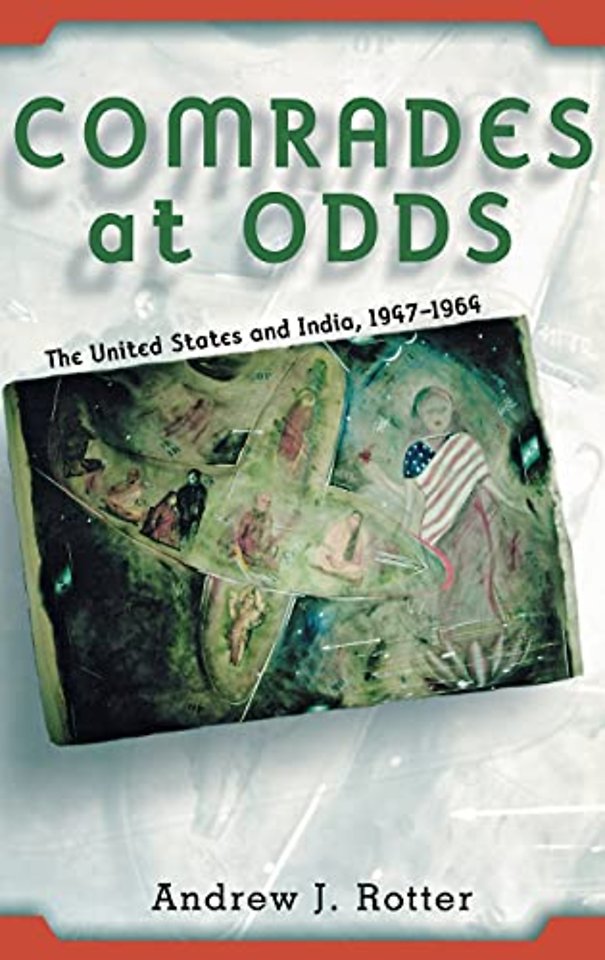 Comrades at Odds – The United States and India, 1947–1964
