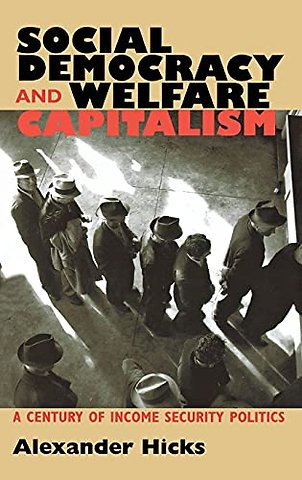 Social Democracy and Welfare Capitalism – A Century of Income Security Politics