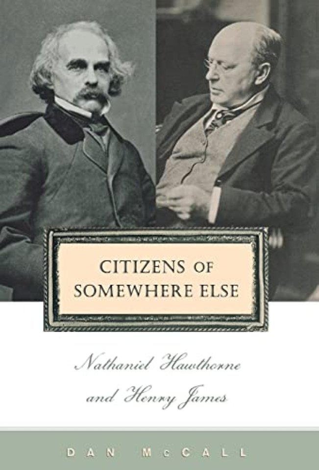 Citizens of Somewhere Else – Nathaniel Hawthorne and Henry James