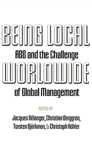 Being Local Worldwide – ABB and the Challenge of Global Management
