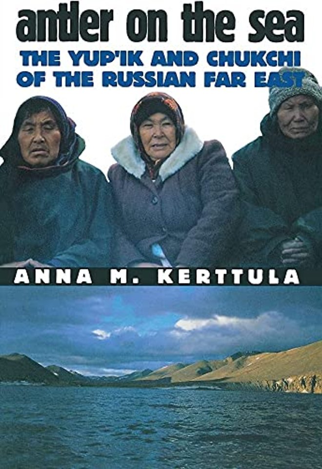 Antler on the Sea – The Yup`ik and Chukchi of the Russian Far East
