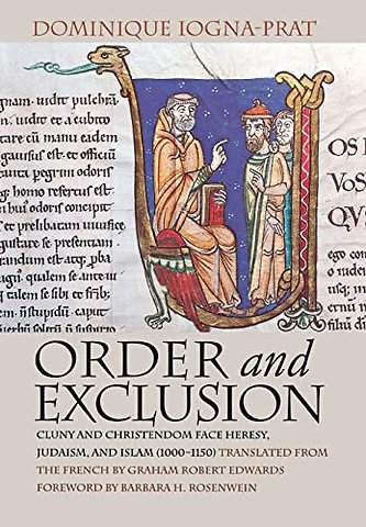 Order and Exclusion – Cluny and Christendom Face Heresy, Judaism, and Islam (1000–1150)