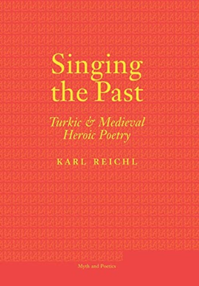 Singing the Past – Turkic and Medieval Heroic Poetry