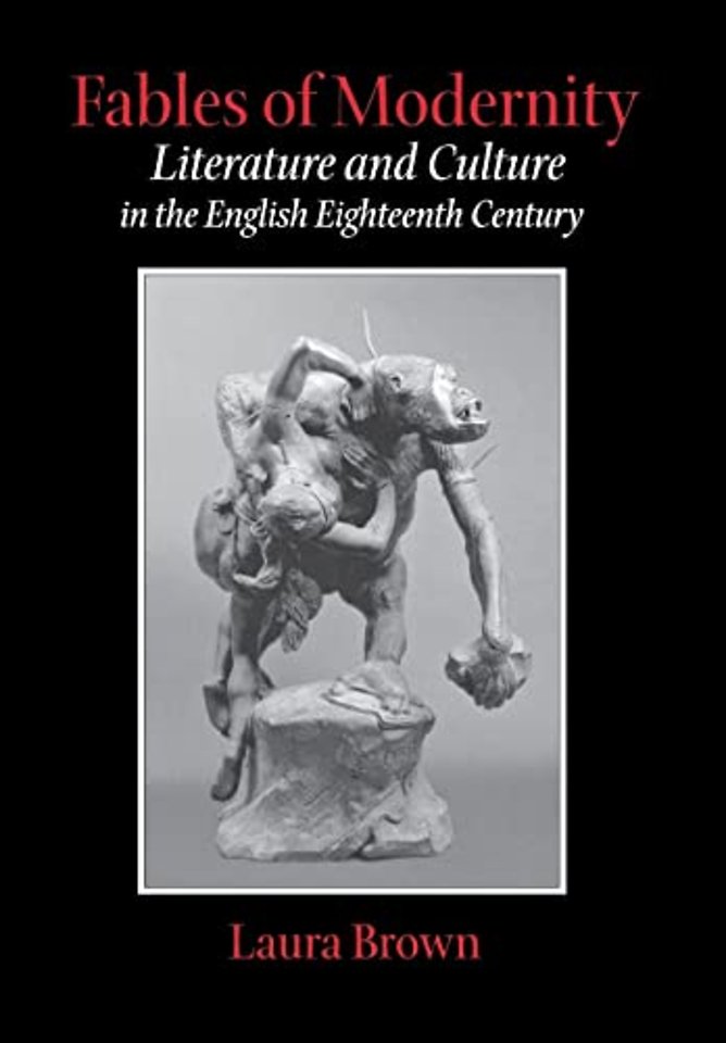 Fables of Modernity – Literature and Culture in the English Eighteenth Century