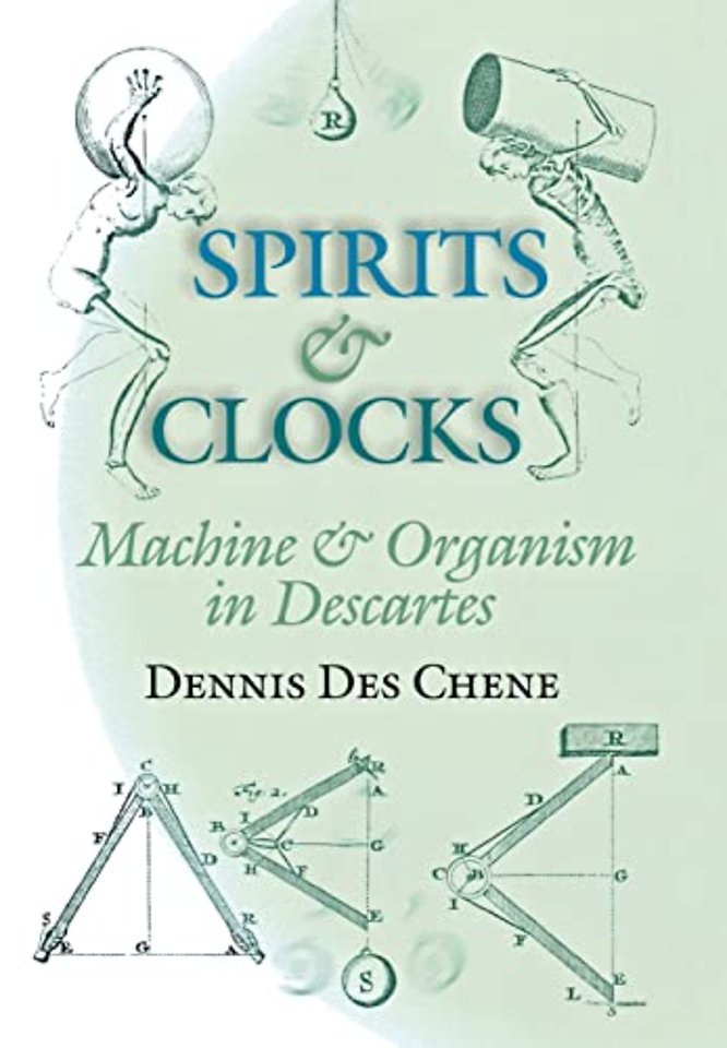 Spirits and Clocks – Machine and Organism in Descartes