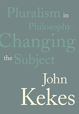 Pluralism in Philosophy – Changing the Subject