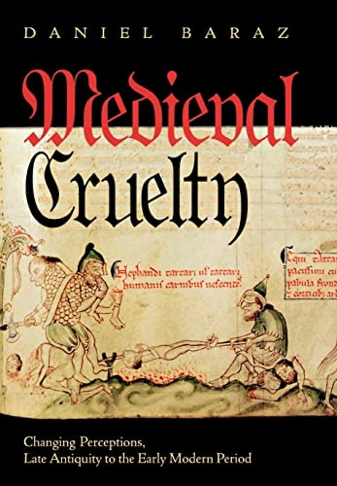 Medieval Cruelty – Changing Perceptions, Late Antiquity to the Early Modern Period