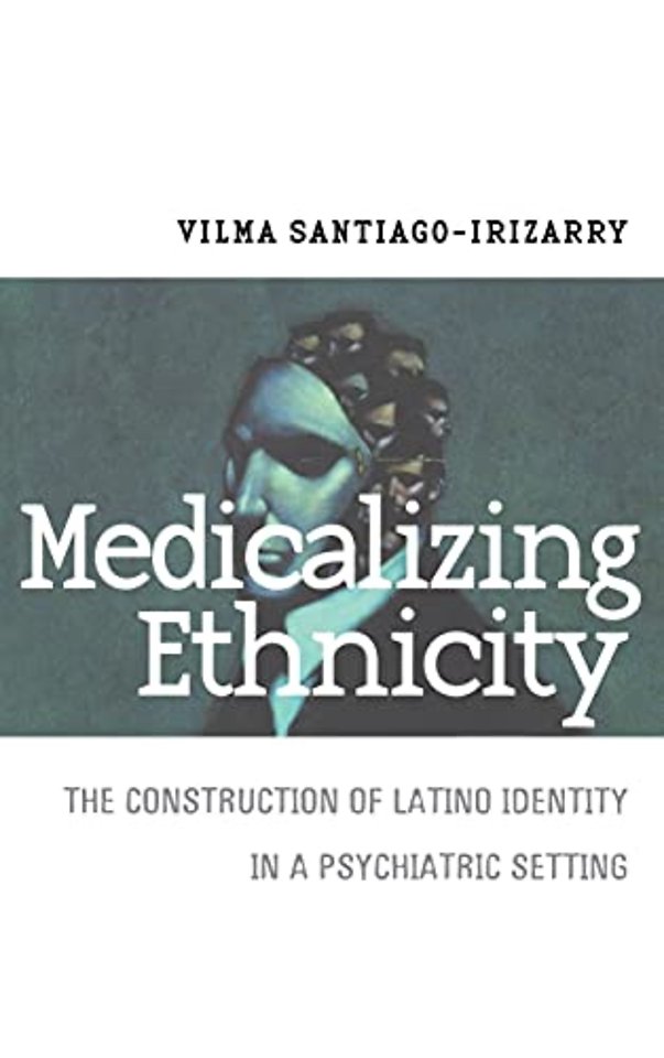 Medicalizing Ethnicity – The Construction of Latino Identity in a Psychiatric Setting