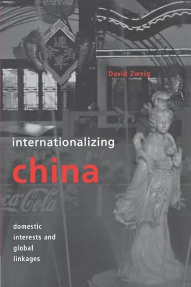 Internationalizing China – Domestic Interests and Global Linkages
