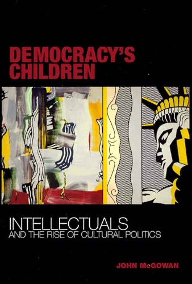 Democracy`s Children – Intellectuals and the Rise of Cultural Politics