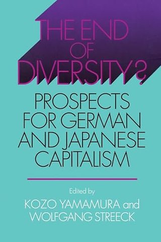 The End of Diversity? – Prospects for German and Japanese Capitalism