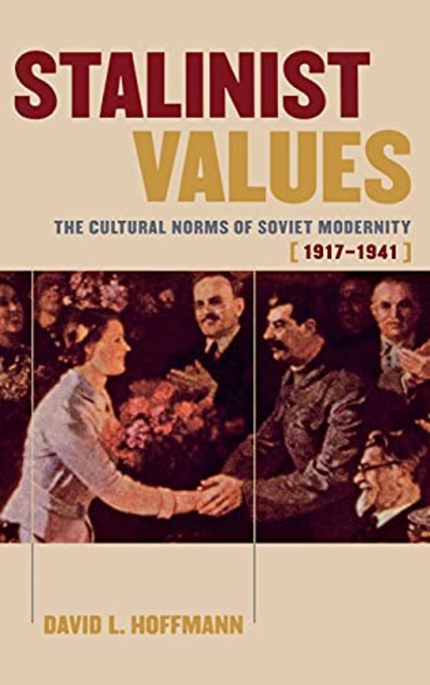 Stalinist Values – The Cultural Norms of Soviet Modernity, 1917–1941