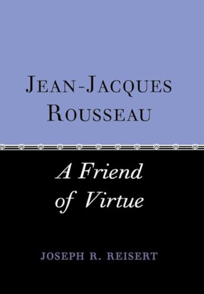 Jean–Jacques Rousseau – A Friend of Virtue