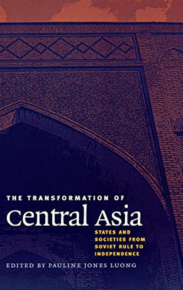 The Transformation of Central Asia – States and Societies from Soviet Rule to Independence