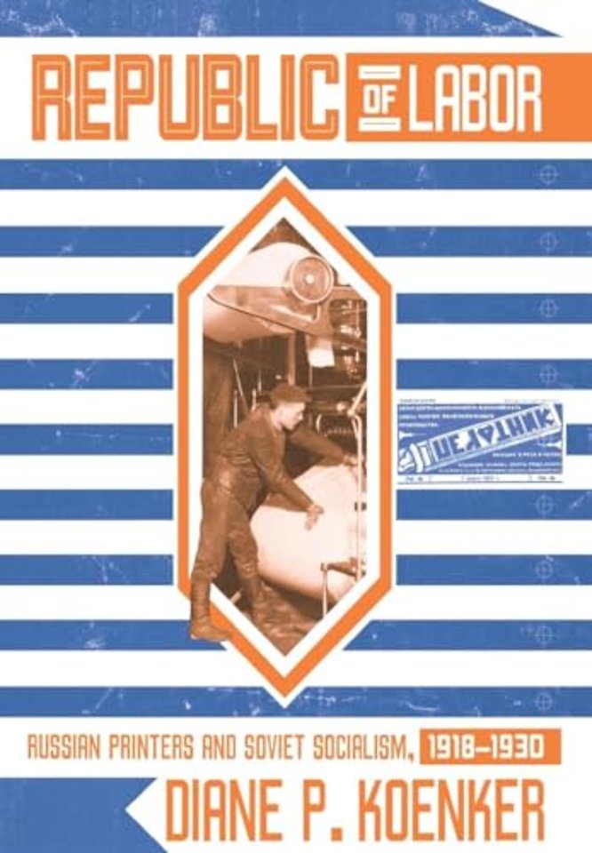 Republic of Labor – Russian Printers and Soviet Socialism, 1918–1930