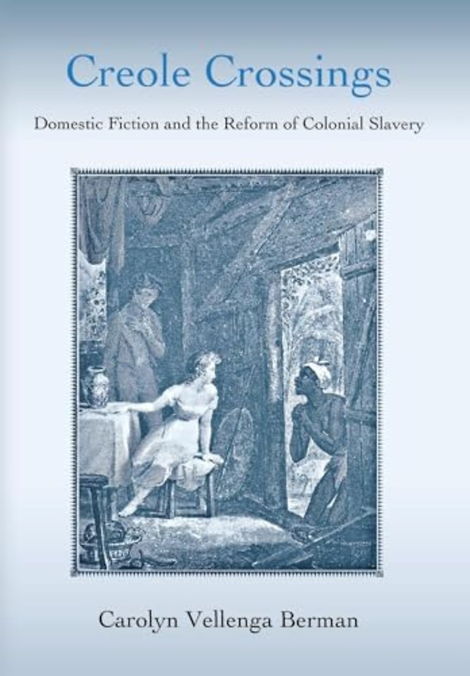 Creole Crossings – Domestic Fiction and the Reform of Colonial Slavery