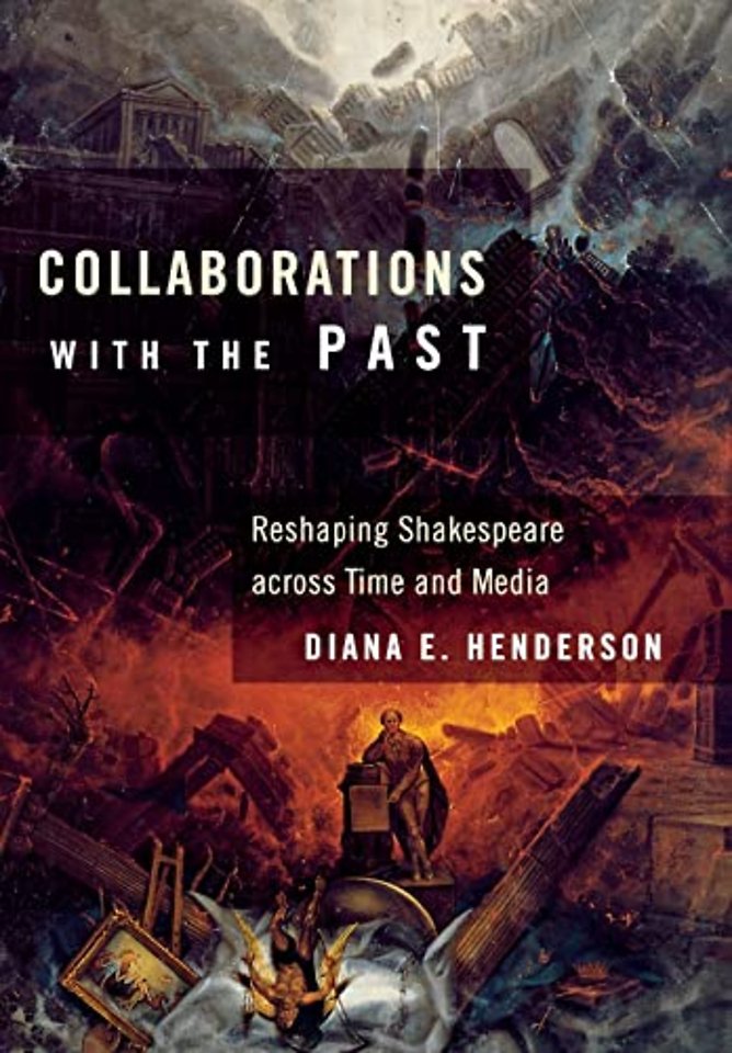 Collaborations with the Past – Reshaping Shakespeare Across Time and Media