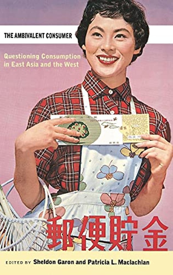 The Ambivalent Consumer – Questioning Consumption in East Asia and the West