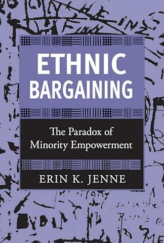 Ethnic Bargaining – The Paradox of Minority Empowerment